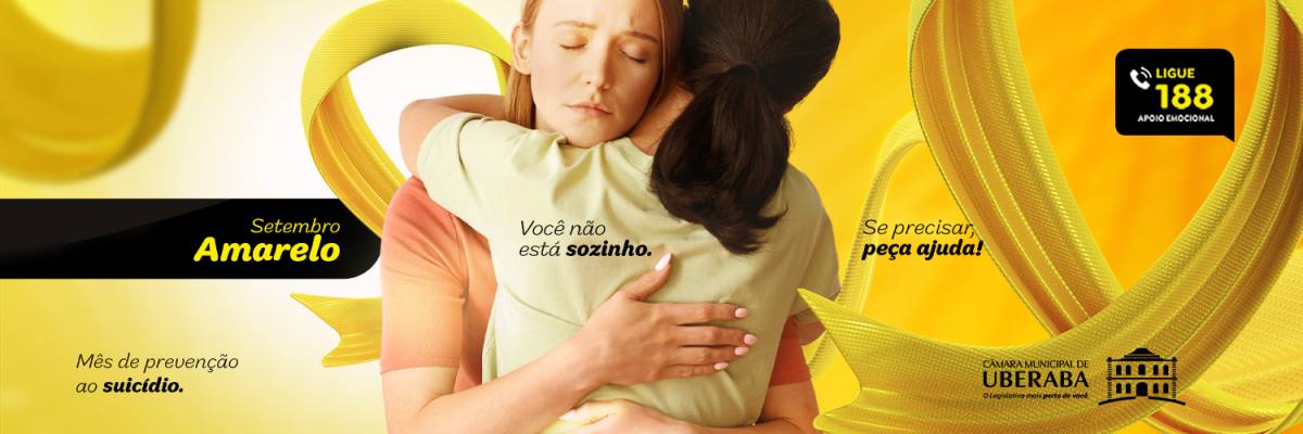 Campanha Setembro Amarelo. Você não está sozinho! Se precisar peça ajuda, ligue 188. 