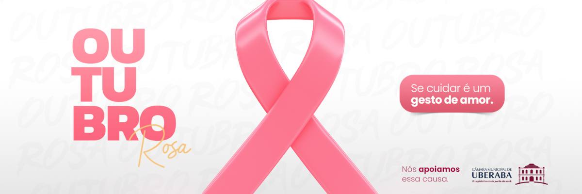 Campanha Outubro Rosa, se cuidar é um gesto de amor.